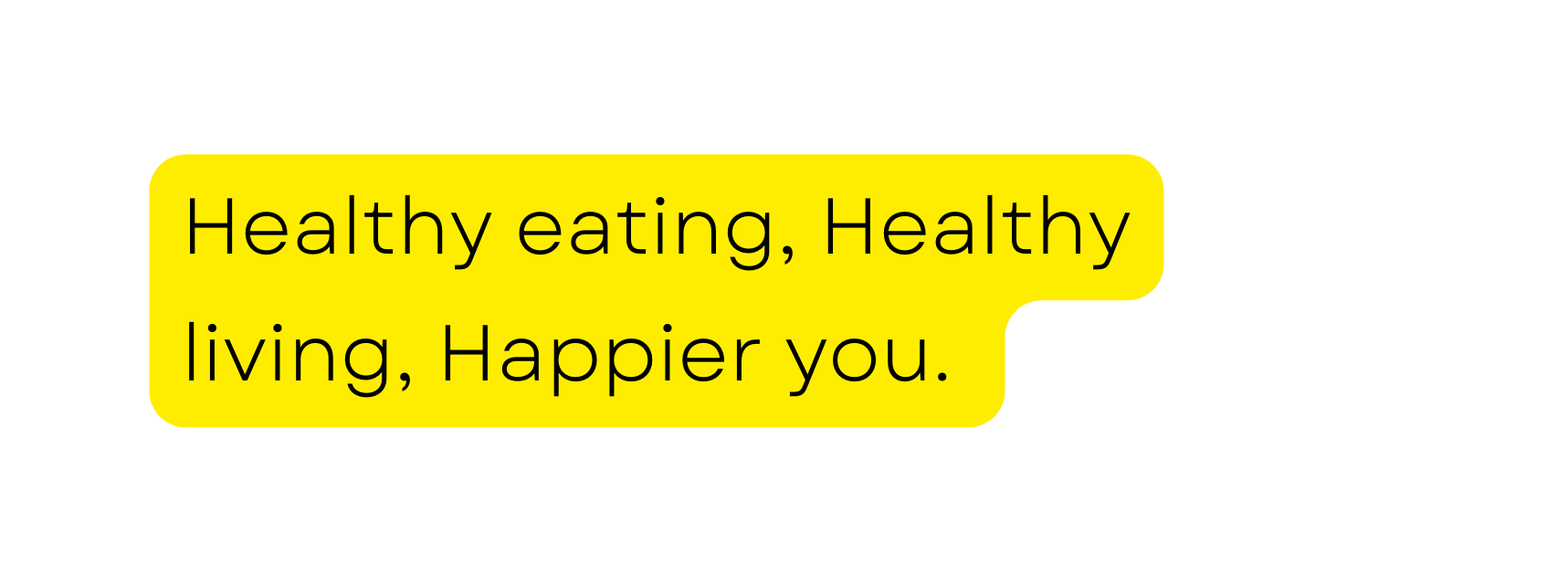 Healthy eating Healthy living Happier you